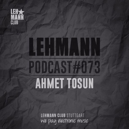 Lehmann Podcast #073 - Ahmet Tosun