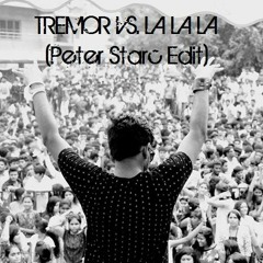 Tremor Vs. La La La - Peter Starc Edit