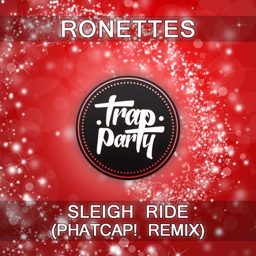 Stream Ronettes - Sleigh Bells (PhatCap! Remix) by Trap Party | Listen ...