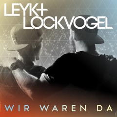 LEYK & LOCKVOGEL - Wir Waren Da (Radio Edit)