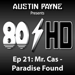 80HD Podcast - Ep 21 - Mr Cas - Paradise Found