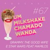 #67 - Grammy, The Good Wife e Star Wars feat. Mamilos