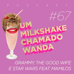 #67 - Grammy, The Good Wife e Star Wars feat. Mamilos