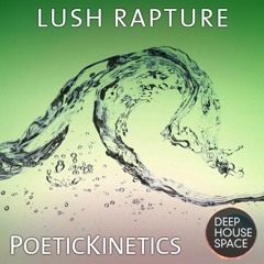 Deep House Space 69: Lush Rapture (PoeticKinetics)