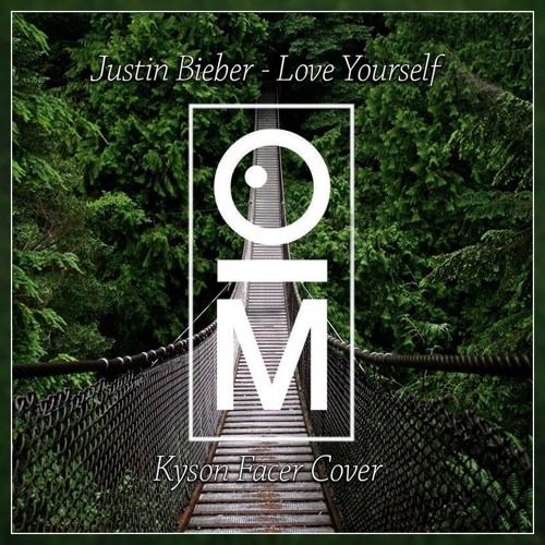 Stream Justin Bieber x Kyson Facer Cover - Love Yourself (OutaMatic Remix)  [Tropical House] by OutaMatic | Listen online for free on SoundCloud