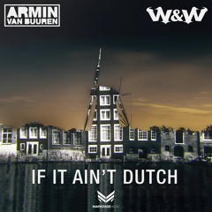 Armin van Buuren & W&W - If It Ain't Dutch [OUT NOW!]