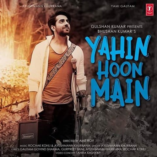YAHIN HOON MAIN-Ayushmann Khurrana,Yami Gautam