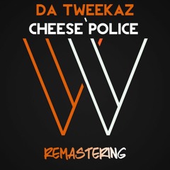 Da Tweekaz - Cheese POLICE (W-WH3AK Remastering)