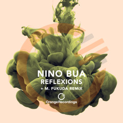 Nino Bua - Reflexions (M. Fukuda Remix) [Orange Recordings]