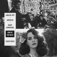 Lana Del Rey vs. Artifacts vs. Hoagy Carmichael - High By The Facts (RAEKO Mashup)