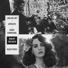 High By The Facts (Lana Del Rey x Artifacts x Hoagy Carmichael)