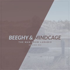 Beeghy & Mindcage - The Man From Laramie (Original Mix)