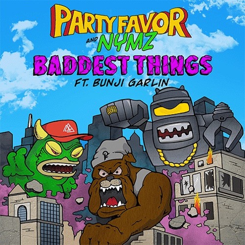 Party Favor & Nymz - Baddest Things (feat. Bunji Garlin)