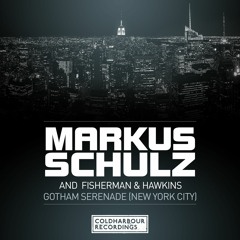 Markus Schulz and Fisherman & Hawkins - Gotham Serenade [Available Dec 21st]