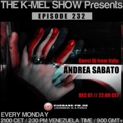 THE K-MEL SHOW / EPISODE 232 @ CUEBASE-FM (Germany) Dj Andrea Sabato (Italy) 07.12.15
