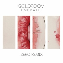 Goldroom - Embrace (Zero Remix)