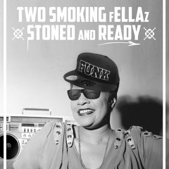 Two Smoking Fellaz - Stoned And Ready