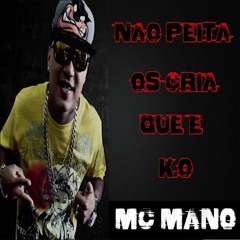 Mc Mano - Não Peita Os Cria Que é K.O