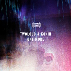 TWOLOUD & Konih - One More (Radio Edit)