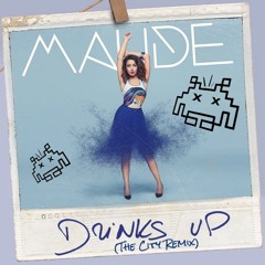 Maude - Drinks Up (The City Remix)