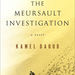 Kamel Daoud: The Meursault Investigation