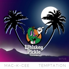 Mac-K-Cee - Temptation (Whiskey Pickle Records)