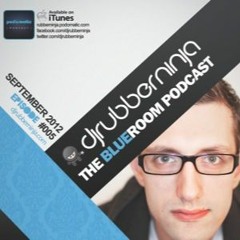 DJ Rubberninja - The BlueRoom Podcast - EP005 - September 2012