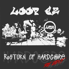LooP-eZ - Return Of Hard - Core (Re-edit)