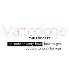 Episode 74 - How To Get People To Work For You