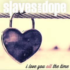 slaves on dope - I Love You All the time ( Eagles Of Death Metal cover)
