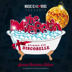 The LoveBath XIX featuring Discobelle [Musicis4Lovers.com]