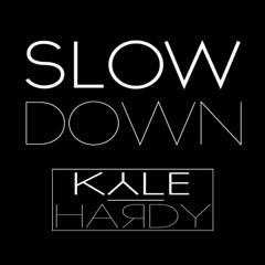 Slow Down