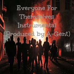 Everyone For Themselves Instrumental (produced By A - Gent)