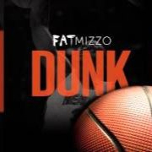 Stream Fat Mizzo - Dunk by paprikahak | Listen online for free on SoundCloud