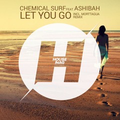 Chemical Surf feat. Ashibah - Let You Go (Morttagua Remix) OUT NOW!