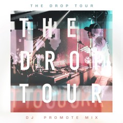 #TheDropTour - DJ Promote Mix