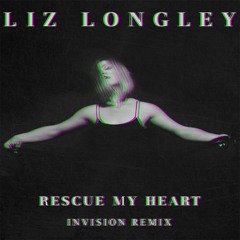 Liz Longley - Rescue My Heart (InVision Remix)