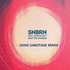 SNBRN - Beat the Sunrise Sonic Sabotage RMX