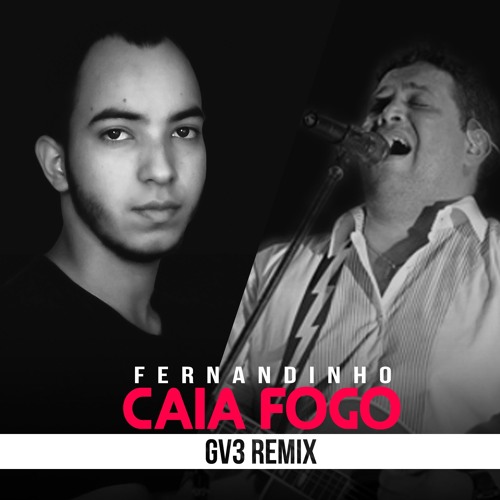 Fernandinho - Caia Fogo (GV3 Remix Bootleg) [RADIO EDIT]