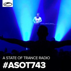 Armin van Buuren - ASOT 743 - 10.12.2015 (Free) → [www.facebook.com/lovetrancemusicforever]
