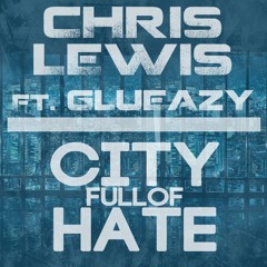 City Full Of Hate Ft. Glueazy