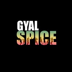 Gyal Spice(Prod. Prosodi J)