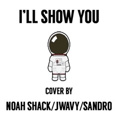 I'll Show You by Noah Shack x Kaos