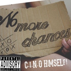 No More Chances - Cino Himself