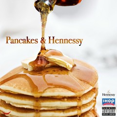 Pancakes & Hennessy! ft. Whiskey