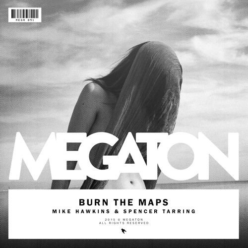 Mike Hawkins & Spencer Tarring - Burn The Maps (Radio Edit)