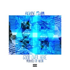 Good Over Here (Prod. By Hilton)