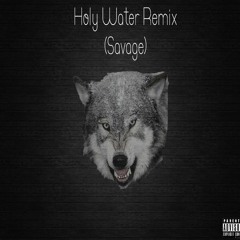 Holy Water Remix (Savage)
