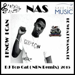 Nas - I Know I Can - DJ REMIX - DJ Top Cat (2015) Save The Music !