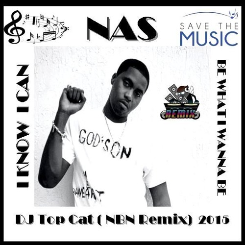 Stream Nas - I Know I Can - DJ REMIX - DJ Top Cat (2015) Save The Music !  by jahfingers | Listen online for free on SoundCloud